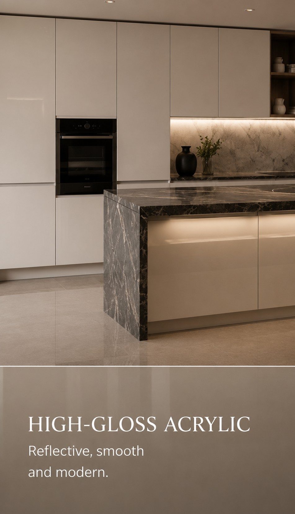 High-Gloss Acrylic &mdash; reflective, smooth and modern